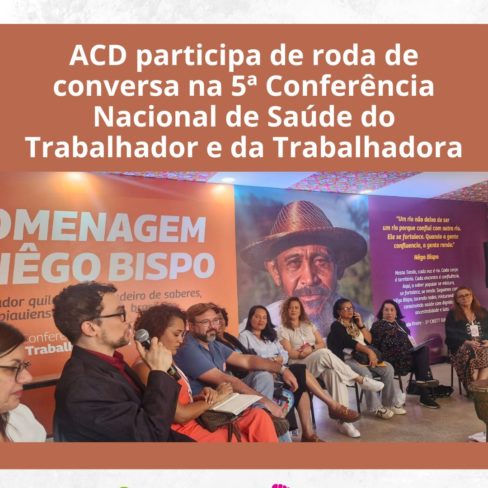ACD participa de roda de conversa na 5ª Conferência Nacional de Saúde do Trabalhador e da Trabalhadora
