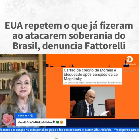 EUA repetem o que já fizeram ao atacarem soberania do Brasil, denuncia Fattorelli