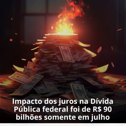 Impacto dos juros na Dívida Pública federal foi de R$ 90 bilhões somente em julho