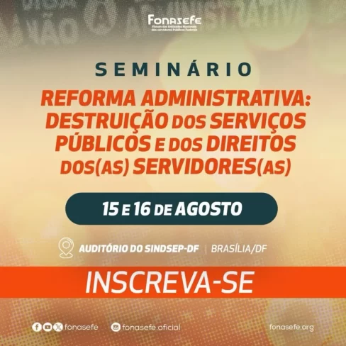 Arcabouço Fiscal e Contrarreformas da Previdência: Escopo da destruição dos serviços públicos e dos direitos dos servidores federais, estaduais e municipais – FONASEFE – 15/08/2025