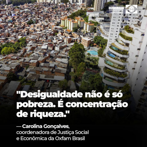 “Desigualdade não é só pobreza, é concentração de riqueza”, diz coordenadora da Oxfam ao Sindifisco Nacional: