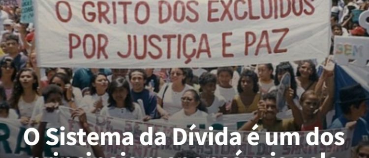 O sistema da dívida é um dos principais responsáveis pela exclusão de milhões de pessoas no Brasil