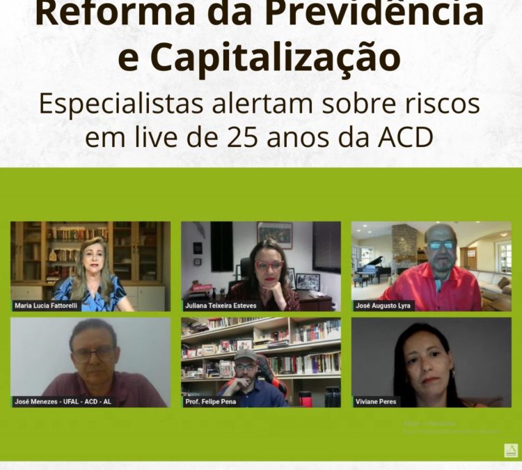 Reforma da Previdência e Capitalização: especialistas alertam sobre riscos em live da ACD