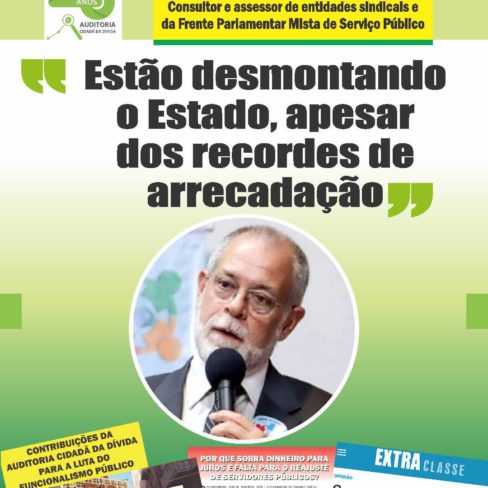 Estão desmontando o Estado, apesar dos recordes de arrecadação, diz assessor de entidades sindicais