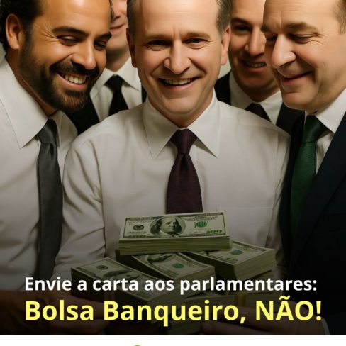 Envie a carta aos parlamentares: Bolsa Banqueiro, NÃO!