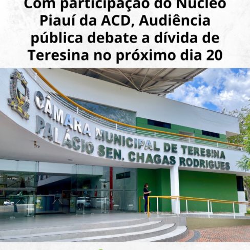 Com participação do Núcleo Piauí da ACD, Audiência pública debate a dívida de Teresina no próximo dia 20