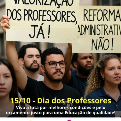 Dia dos Professores – Viva a luta por melhores condições e pelo orçamento justo para uma Educação de qualidade!