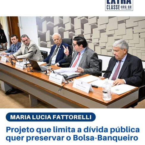 Fattorelli para o Extraclasse: Projeto que limita dívida pública livra Bolsa-Banqueiro e turbina o Arcabouço Fiscal