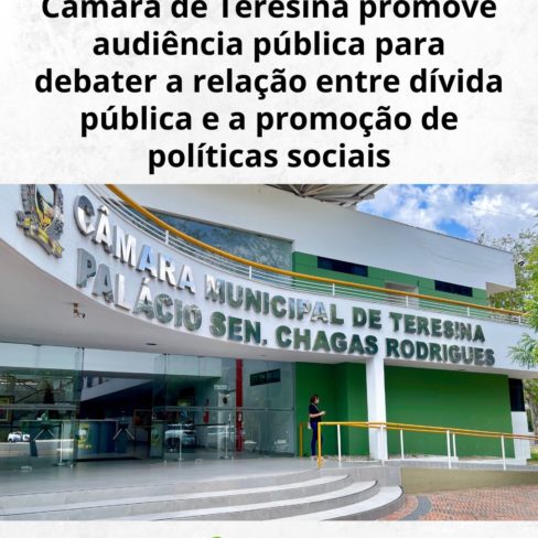 Câmara de Teresina promove audiência pública para debater a relação entre dívida pública e a promoção de políticas sociais