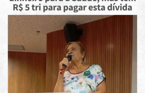 Núcleo Pará da ACD: Nunca tem dinheiro para a Saúde, mas tem R$ 5 tri para pagar esta dívida Núcleo Pará da ACD: Nunca tem dinheiro para a Saúde, mas tem R$ 5 tri para pagar esta dívida