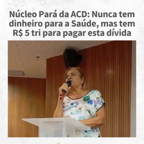 Núcleo Pará da ACD: Nunca tem dinheiro para a Saúde, mas tem R$ 5 tri para pagar esta dívida Núcleo Pará da ACD: Nunca tem dinheiro para a Saúde, mas tem R$ 5 tri para pagar esta dívida