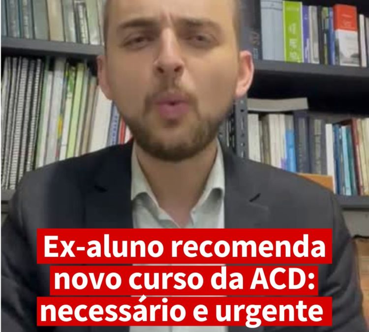 Ex-aluno recomenda novo curso da ACD: necessário e urgente Ex-aluno recomenda novo curso da ACD: necessário e urgente