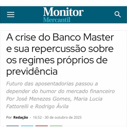 A crise do Banco Master e sua repercussão sobre os regimes próprios de previdência A crise do Banco Master e sua repercussão sobre os regimes próprios de previdência