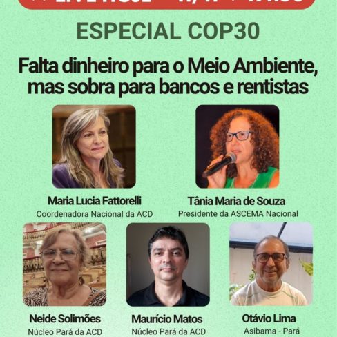 É hoje! Participe da Live Especial COP 30: falta dinheiro para o meio ambiente, mas sobra para bancos e rentistas