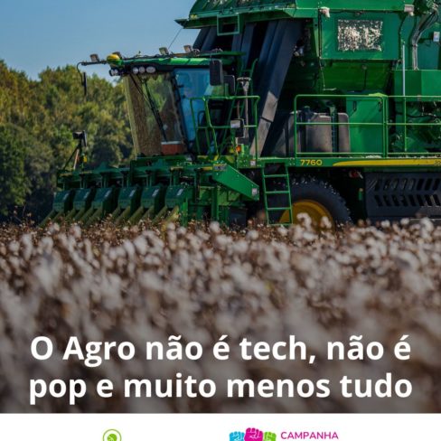 O Agro não é tech, não é pop e muito menos tudo