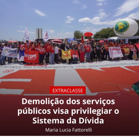 Demolição dos Serviços Públicos visa privilegiar Sistema da Dívida