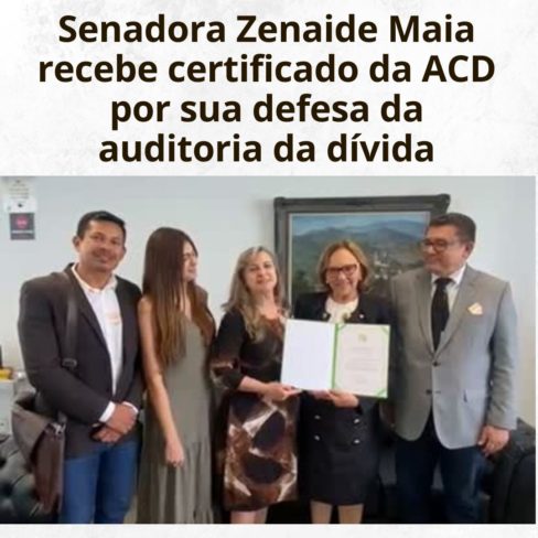 Senadora Zenaide Maia recebe certificado da ACD por sua defesa da auditoria da dívida