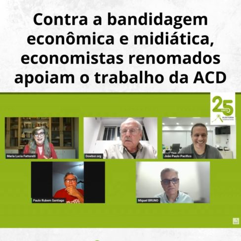 Contra a bandidagem econômica e midiática, economistas renomados apoiam trabalho da ACD