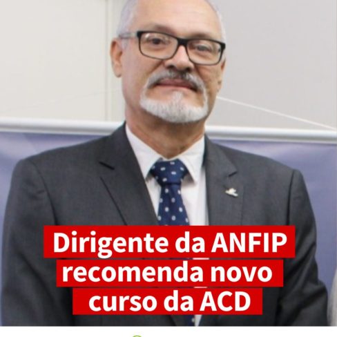 Dirigente da ANFIP recomenda novo curso da ACD