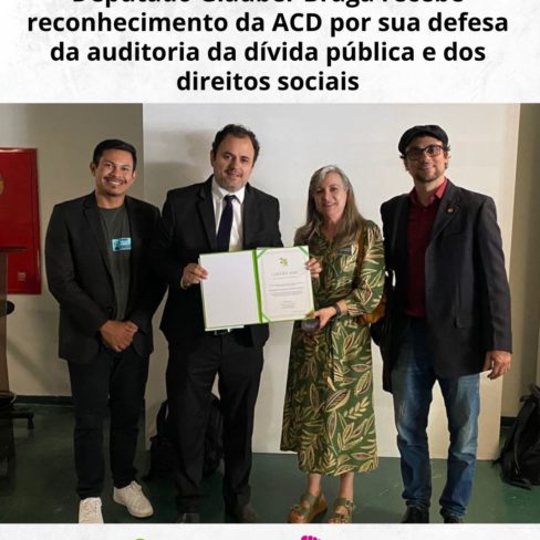Deputado Glauber Braga recebe reconhecimento da ACD por sua defesa da auditoria da dívida pública e dos direitos sociais