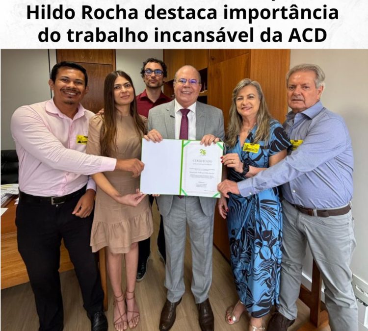 Ao receber certificado, deputado Hildo Rocha destaca importância do trabalho incansável da ACD