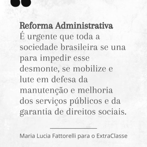 É urgente que a sociedade se una para pressionar contra a Reforma Administrativa