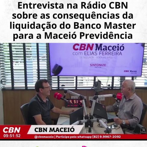 Entrevista na Rádio CBN sobre as consequências da liquidação do Banco Master para Maceió Previdência