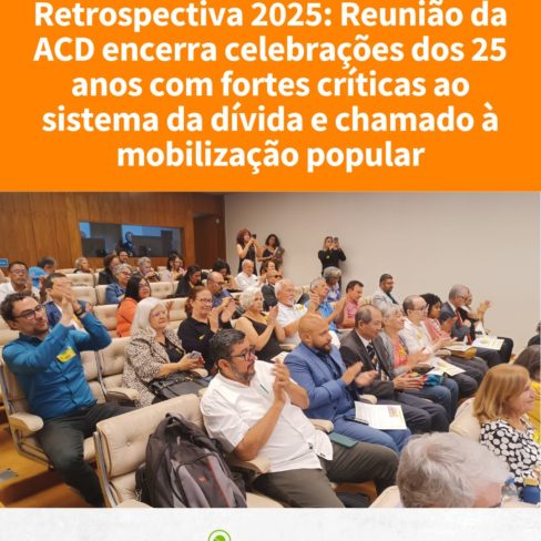 Retrospectiva 2025: Reunião da ACD encerra celebrações dos 25 anos com fortes críticas ao sistema da dívida e chamado à mobilização popular