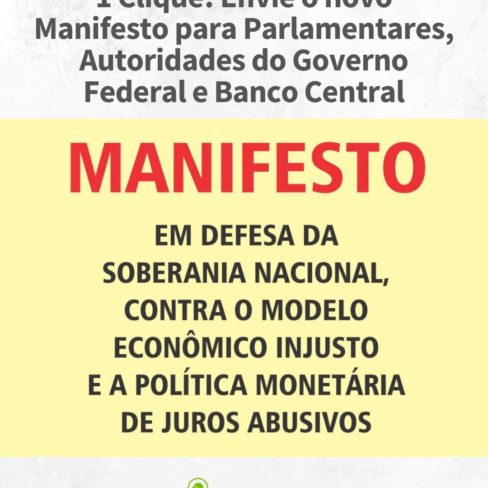1 Clique! Envie o novo Manifesto para Parlamentares, Autoridades do Governo Federal e Banco Central