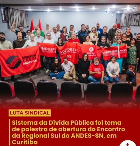 O sistema da dívida pública e seus efeitos sobre o financiamento de políticas sociais no Brasil – 2º Encontro da Regional Sul do ANDES-SN