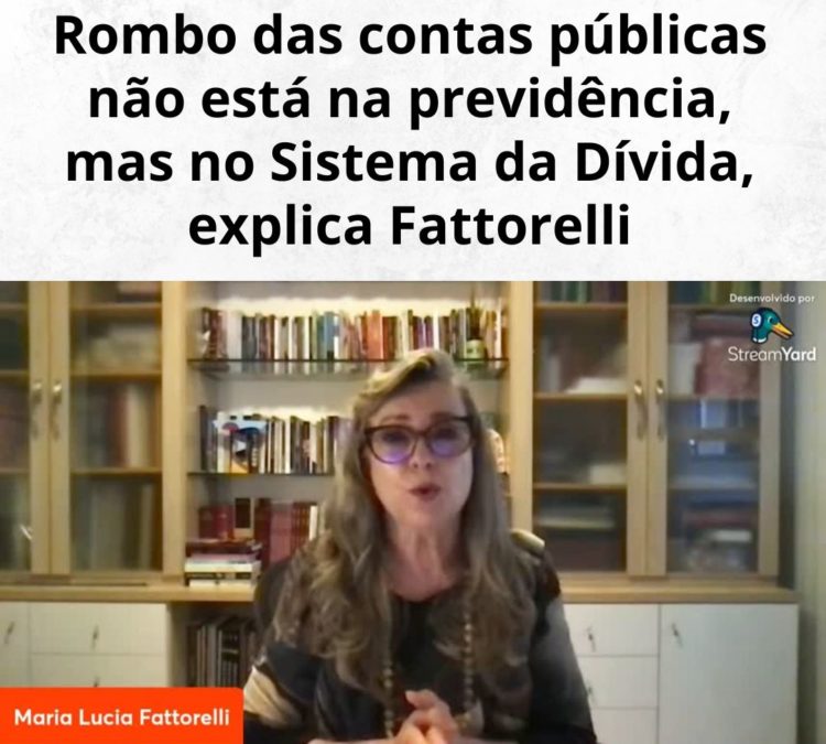 Rombo das contas públicas não está na previdência, mas no Sistema da Dívida, explica Fattorelli