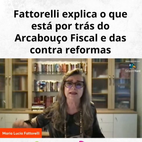 Fattorelli explica o que está por trás do Arcabouço Fiscal e das contra reformas