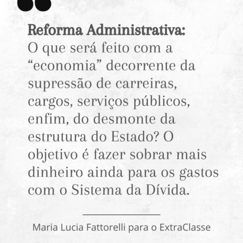 Reforma Administrativa traria risco de barbárie e aprofundamento da desigualdade, diz Fattorelli