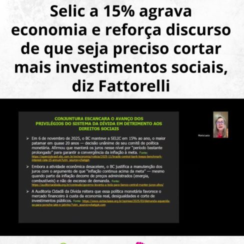 Selic a 15% agrava economia e reforça discurso de que seja preciso cortar mais investimentos sociais, diz Fattorelli