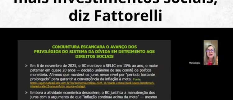 Selic a 15% agrava economia e reforça discurso de que seja preciso cortar mais investimentos sociais, diz Fattorelli