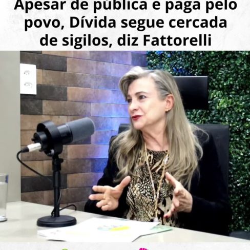 Apesar de pública e paga pelo povo, Dívida segue cercada de sigilos, diz Fattorelli