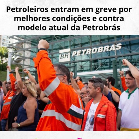 Petroleiros entram em greve por melhores condições e contra modelo atual da Petrobrás