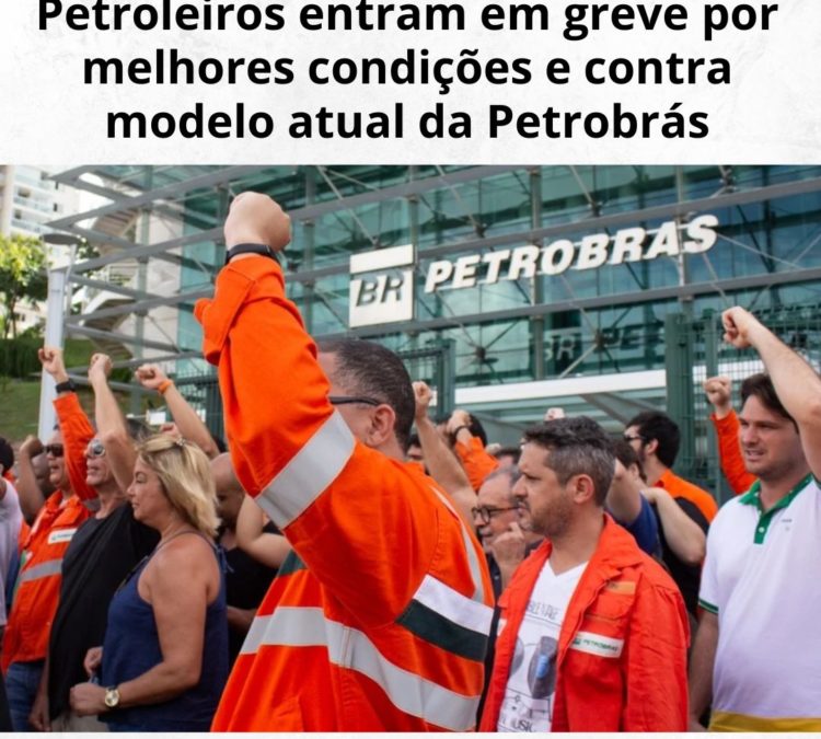 Petroleiros entram em greve por melhores condições e contra modelo atual da Petrobrás