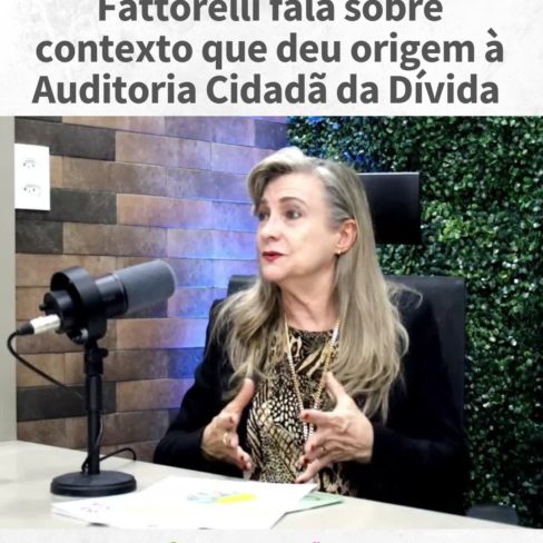 Fattorelli fala sobre contexto que deu origem à Auditoria Cidadã da Dívida