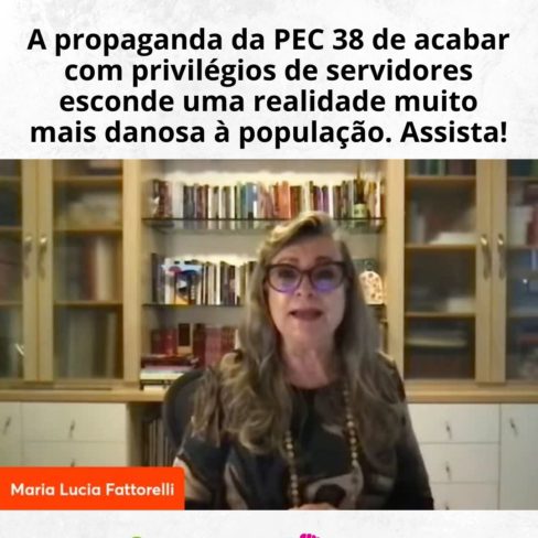 A propaganda da PEC 38 de acabar com privilégios de servidores esconde uma realidade muito mais danosa