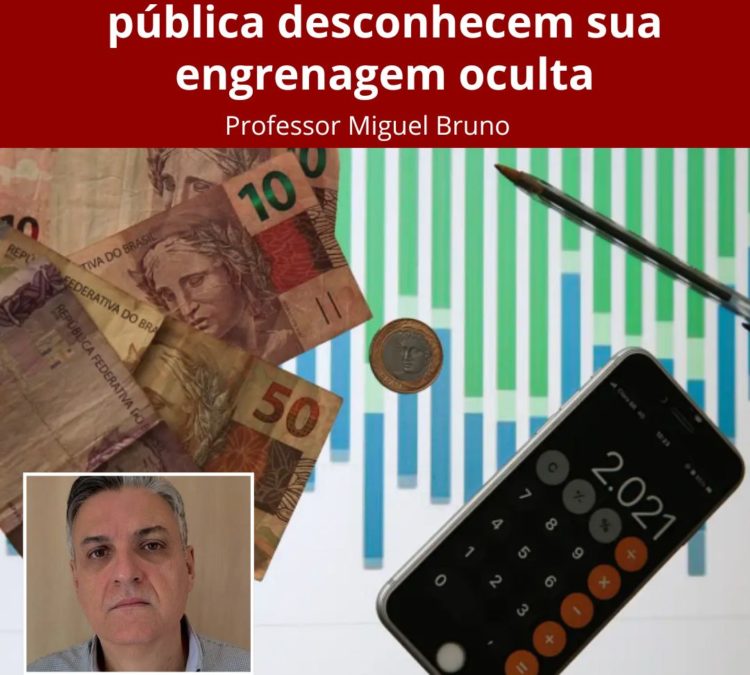 Os negacionistas da dívida pública brasileira desconhecem sua engrenagem oculta – professor Miguel Bruno