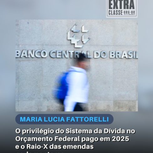 O privilégio do Sistema da Dívida no Orçamento Federal pago em 2025 e o Raio-X das emendas parlamentares