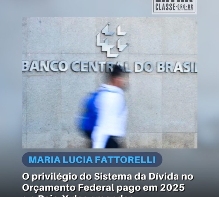 O privilégio do Sistema da Dívida no Orçamento Federal pago em 2025 e o Raio-X das emendas parlamentares