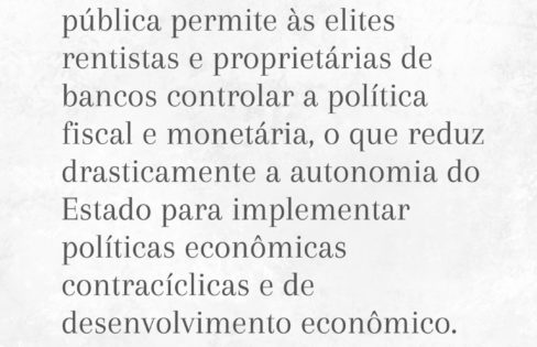 A posse de títulos da dívida pública permite às elites rentistas e proprietárias de bancos controlar a política fiscal e monetária, diz professor Miguel Bruno