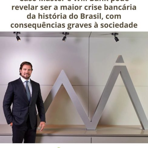 Caso Master e Will Bank pode revelar ser a maior crise bancária da história do Brasil, com consequências graves à sociedade