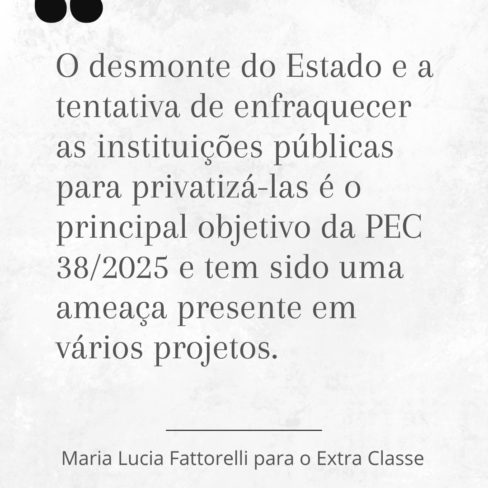 PEC 38/2025 e PRS nº 8/2025 integram movimento de desmonte do Estado, aponta Fattorelli