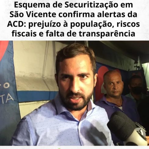 Securitização em São Vicente confirma alertas da ACD: prejuízo à população, riscos fiscais e falta de transparência
