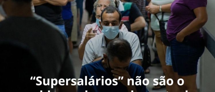 “Supersalários” não são o problema de grande parte do serviço público: falácia é usada pra atacar direitos e empurrar Reforma Administrativa