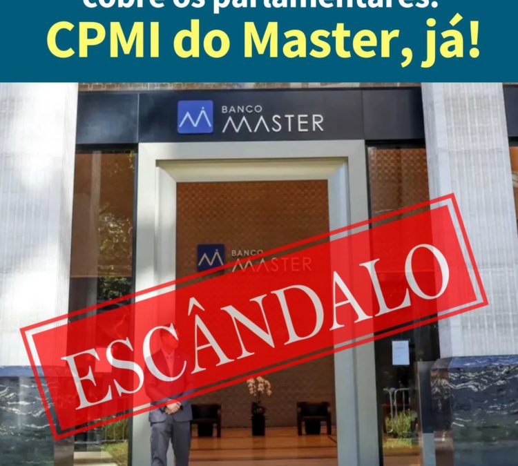 Envie esta carta e, com um clique, cobre os parlamentares: CPMI do Master, já!