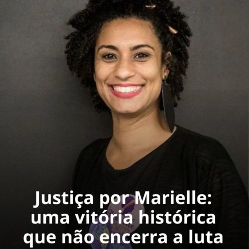Justiça por Marielle: uma vitória histórica que não encerra a luta